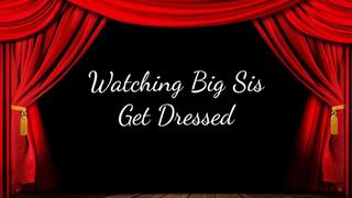 Watching Big Step-Sis Get Dressed