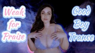 Weak for Praise - Good Boy Trance with Goddess Psyche