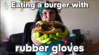 Eating a burger with rubber gloves