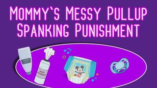 Mommy's Messy Pullup Spanking Surprise