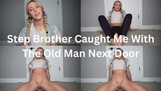 Step Brother Caught Me With The Old Man Next Door