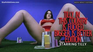 Tilly in This Country is Fucked Bigger is Better Edition CL