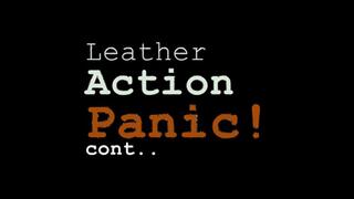 Leather Action Panic Continued