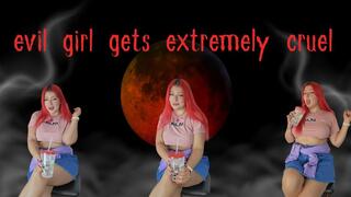 Evil Girl gets extreme disgusting and cruel