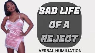 Sad Life of a Reject