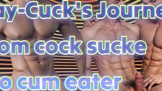 Gay-Cuck's Journey From cock sucker to cum eater 17 min