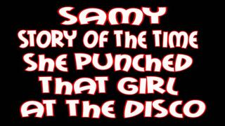 Samy story of the time she punched that girl at the disco