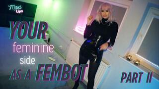Your Feminine Side As A Fembot: PART II