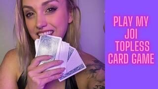Wanna play my topless JOI card game?