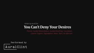 You Cant Deny Your Desires