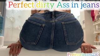 Perfect dirty ass in jeans