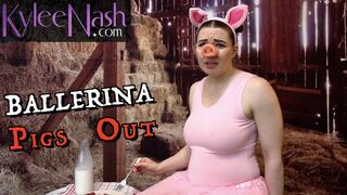 Ballerina Pigs Out