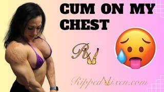 Cum on my Chest