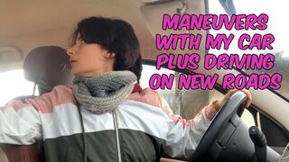maneuvers with my car plus driving on new roads