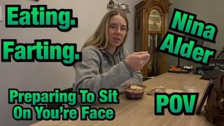 Eating Up So I can Fart All Over You! - POV - Nina Alder