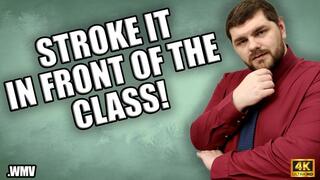 KingMarti: Stroke It In Front Of The Class - JOI - 4k - WMV
