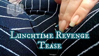 Lunchtime Revenge Tease