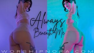 Always Beneath Me