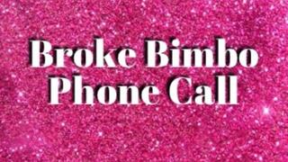 Bimbo Babe's Broke & Begging Call