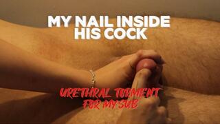 My Nail Inside His Cock – Urethral Torment for My Sub