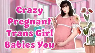Crazy Pregnant Trans Girl Babies You