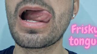 Frisky tongue