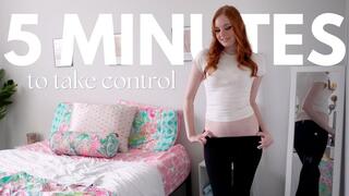 5 Minutes To Take Control