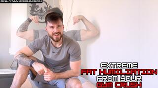 Extreme fat humiliation from your gym crush
