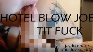 Hotel blowjob and Tit fuck - Jyadensnake x Your love dadddy