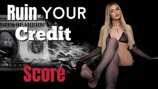 Ruin Your Credit Score
