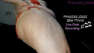 Princess Jessie BBW TRANS Live Chat Recording #22