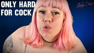 Only Hard for Cocks