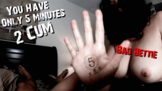BAD BETTIE - ONLY 5 MINUTES 2 CUM HANDJOB - 360 HD