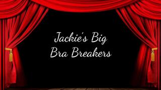 Jackie’s Big Bra Breakers