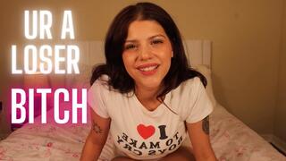 UR A LOSER BITCH