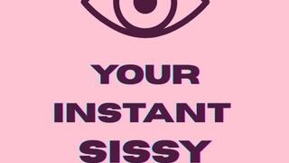 ** YOUR INSTANT SISSY EXPOSURE **