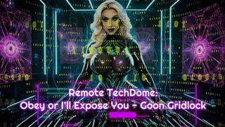 Remote TechDome: Obey or I’ll Expose You - Goon Gridlock