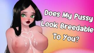 Does My Pussy Look Breedable To You? [Pump Me Full Of Cum] [Friends To Lovers]