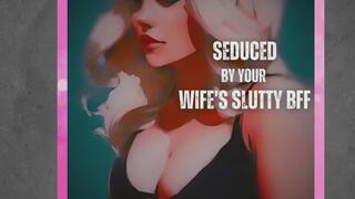 Seduced By Your Wife s Slutty BFF Naughty Kaylee Audio