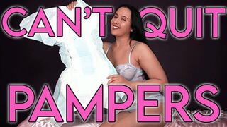 Can't Quit Pampers