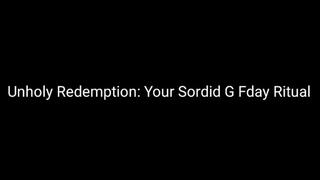 Unholy Redemption: Sordid GoodFriday Ritual AUDIO ONLY