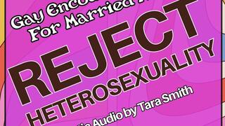 Reject Heterosexuality Gay Encouragement For Married Men Audio Only by Tara Smith