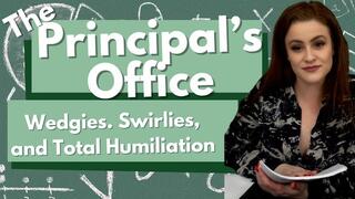 Principal’s Office: Wedgies, Swirlies, and Total Humiliation