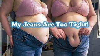 My Jeans Are Too Tight!