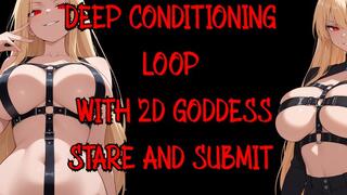Deep Conditioning Loop with 2D Goddess Stare and Submit