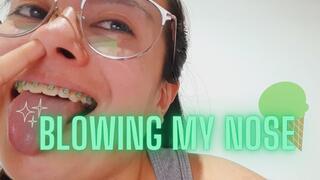 Blowing My nose , a Lot of snot