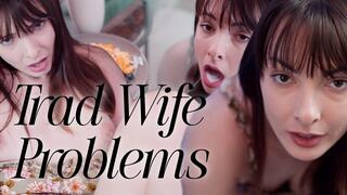 Trad Wife Problems