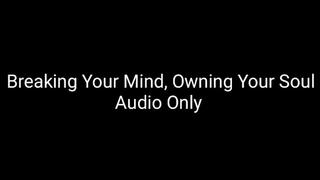 Breaking Your Mind, Owning Your Soul : Deep Mind Reconditioning Audio