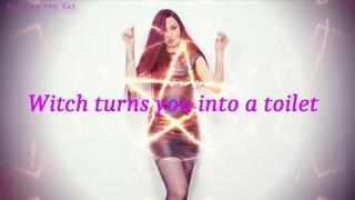 Witch turns you into a toilet