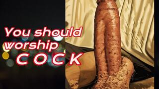 You should worship COCK